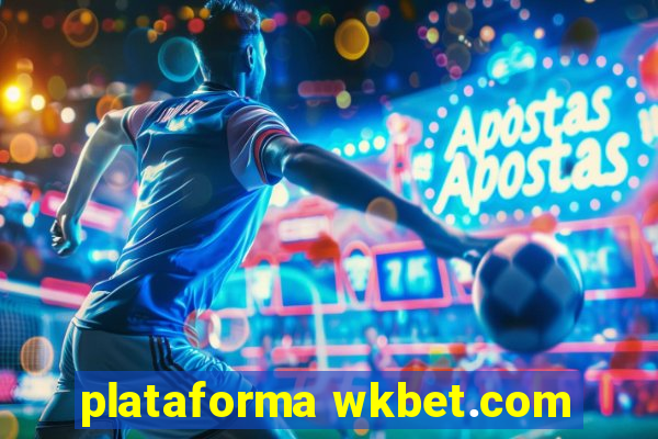 plataforma wkbet.com